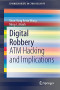 Digital Robbery: ATM Hacking and Implications (SpringerBriefs in Cybersecurity)
