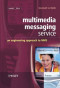 Multimedia Messaging Service: An Engineering Approach to MMS