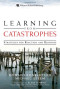 Learning from Catastrophes: Strategies for Reaction and Response