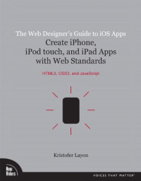 The Web Designer's Guide to iOS Apps: Create iPhone, iPod touch, and iPad apps with Web Standards
