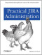 Practical JIRA Administration