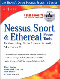 Nessus, Snort, & Ethereal Power Tools : Customizing Open Source Security Applications (Jay Beale's Open Source Security)