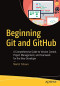 Beginning Git and GitHub: A Comprehensive Guide to Version Control, Project Management, and Teamwork for the New Developer
