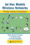 Ad Hoc Mobile Wireless Networks: Principles, Protocols and Applications