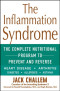 The Inflammation Syndrome: The Complete Nutritional Program to Prevent and Reverse Heart Disease, Arthritis, Diabetes, Allergies, and Asthma