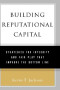 Building Reputational Capital: Strategies for Integrity and Fair Play that Improve the Bottom Line