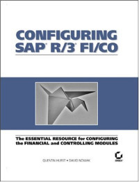 Configuring SAP R/3 FI/CO: The Essential Resource for Configuring the Financial and Controlling Modules