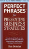 Perfect Phrases for Presenting Business Strategies (Perfect Phrases Series)