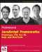 Professional JavaScript Frameworks: Prototype,YUI, ExtJS, Dojo and MooTools