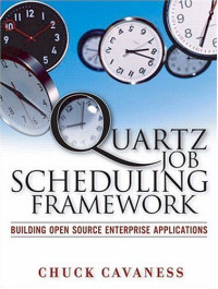 Quartz Job Scheduling Framework: Building Open Source Enterprise Applications