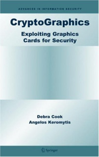 CryptoGraphics: Exploiting Graphics Cards For Security (Advances in Information Security)
