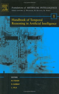 Handbook of Temporal Reasoning in Artificial Intelligence, Volume 1 (Foundations of Artificial Intelligence)