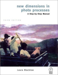 New Dimensions in Photo Processes: A Step by Step Manual, Third Edition