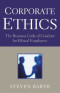 Corporate Ethics: How to Update or Develop Your Ethics Code so That it is in Compliance With the New Laws of Corporate Responsibility