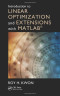 Introduction to Linear Optimization and Extensions with MATLAB® (Operations Research Series)