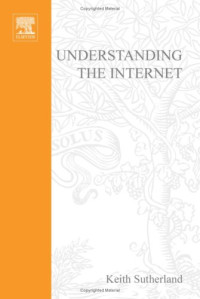 Understanding the Internet: A Clear Guide to Internet Technologies (Computer Weekly Professional Series)