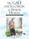 The Gale Encyclopedia of Senior Health: A Guide for Seniors and Their Caregivers