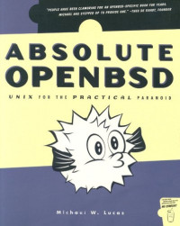 Absolute OpenBSD: UNIX for the Practical Paranoid