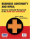 Business Continuity Planning and HIPAA: Business Continuity Management in the Health Care Environment