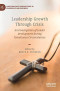 Leadership Growth Through Crisis: An Investigation of Leader Development During Tumultuous Circumstances (Christian Faith Perspectives in Leadership and Business)