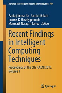 Recent Findings in Intelligent Computing Techniques: Proceedings of the 5th ICACNI 2017, Volume 1 (Advances in Intelligent Systems and Computing, 707)