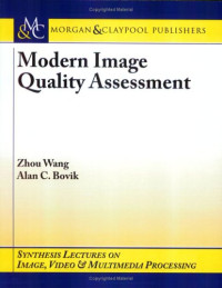 Modern Image Quality Assessment (Synthesis Lectures on Image, Video, & Multimedia Processing)