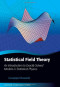Statistical Field Theory: An Introduction to Exactly Solved Models in Statistical Physics (Oxford Graduate Texts)