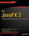 Pro JavaFX 2: A Definitive Guide to Rich Clients with Java Technology