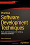 Practical Software Development Techniques: Tools and Techniques for Building Enterprise Software