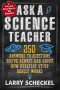 Ask a Science Teacher: 250 Answers to Questions You’ve Always Had About How Everyday Stuff Really Works