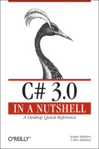 C# 3.0 in a Nutshell: A Desktop Quick Reference