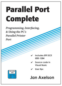 Parallel Port Complete: Programming Interfacing & Using the PC'S Parallel Printer Port