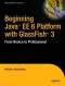 Beginning Java EE 6 Platform with GlassFish 3: From Novice to Professional