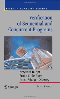 Verification of Sequential and Concurrent Programs (Texts in Computer Science)