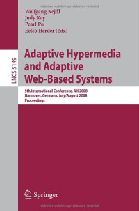 Adaptive Hypermedia and Adaptive Web-Based Systems: 5th International Conference, AH 2008