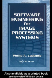 Software Engineering for Image Processing Systems (Image Processing Series)