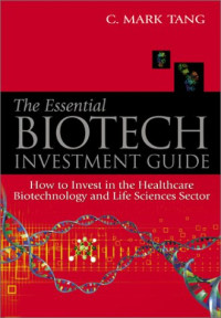 The Essential Biotech Investment Guide: How to Invest in the Healthcare Biotechnology & Life Sciences Sector