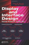 Display and Interface Design: Subtle Science, Exact Art