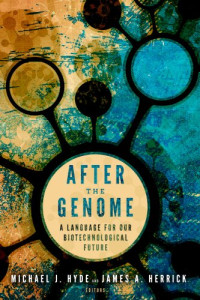 After the Genome: A Language for Our Biotechnological Future (Studies in Rhetoric &amp; Religion)