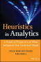 Heuristics in Analytics: A Practical Perspective of What Influences Our Analytical World (Wiley and SAS Business Series)