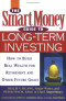 The SmartMoney Guide to Long-Term Investing: How to Build Real Wealth for Retirement and Future Goals