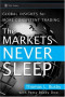 The Markets Never Sleep: Global Insights for More Consistent Trading (Wiley Trading)