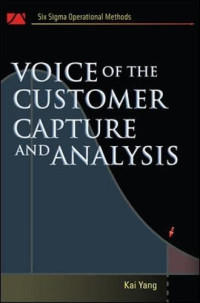 Voice of the Customer: Capture and Analysis (Six SIGMA Operational Methods)