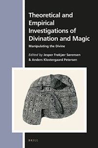Theoretical and Empirical Investigations of Divination and Magic Manipulating the Divine (Numen Book)