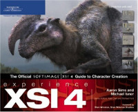 Experience XSI 4: The Official SOFTIMAGE | XSI 4 Guide to Character Creation