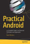 Practical Android: 14 Complete Projects on Advanced Techniques and Approaches