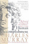 Human Accomplishment: The Pursuit of Excellence in the Arts and Sciences, 800 B.C. to 1950
