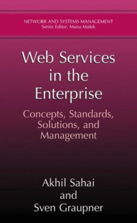 Web Services in the Enterprise: Concepts, Standards, Solutions, and Management (Network and Systems Management)