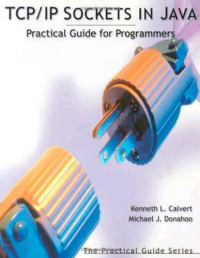 TCP/IP Sockets in Java: Practical Guide for Programmers (The Practical Guides)