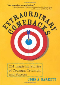Extraordinary Comebacks: 201 Inspiring Stories of Courage, Triumph and Success